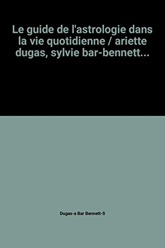 L'Astrologie dans la vie quotidienne : un guide pratique pour tous les jours