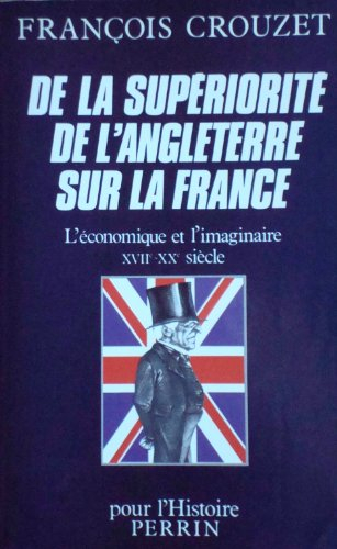 de la superiorite de l'angleterre sur la france xvii me-xx me siecle
