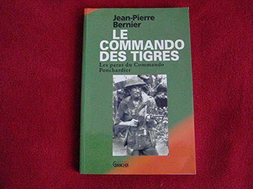 Le commando des tigres : les paras du commando Ponchardier