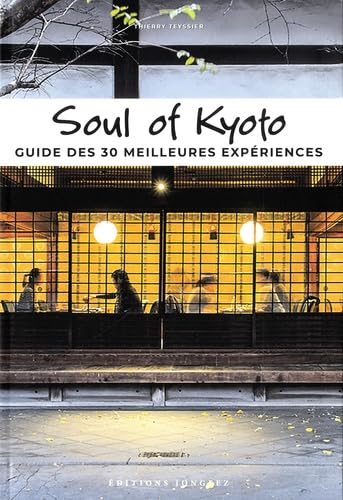 Soul of Kyoto : guide des 30 meilleures expériences
