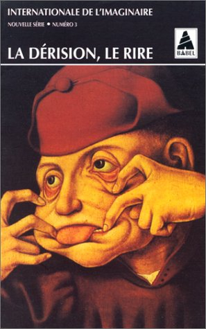 Internationale de l'imaginaire, nouvelle série, n° 3. La dérision, le rire