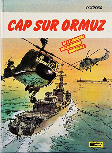 Cap sur Ormuz. journal de la Marine nationale