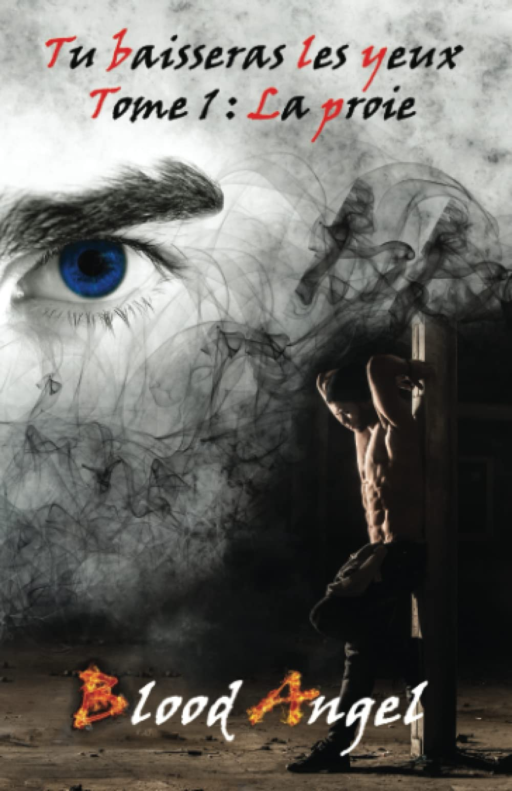 Tu baisseras les yeux tome 1: La proie