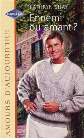 ennemi ou amant ? : collection : harlequin amours d'aujourd'hui n, 658