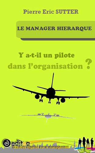 Le manager hiérarque : y a-t-il un pilote dans l'organisation ?