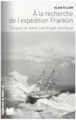 A la recherche de l'expédition Franklin : disparue dans l'archipel arctique