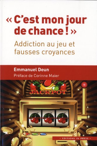 C'est mon jour de chance ! : addiction au jeu et fausses croyances