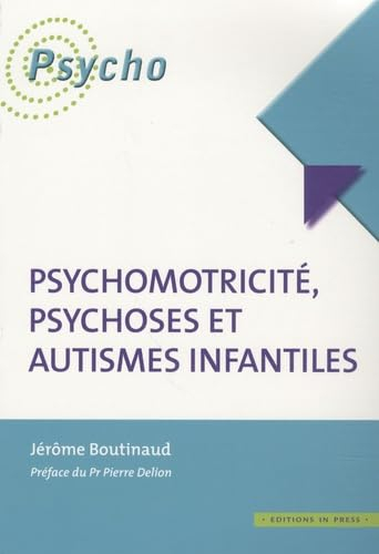 Psychomotricité, psychoses et autismes infantiles