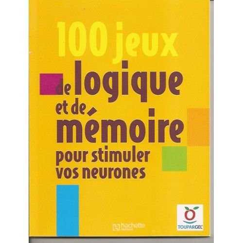 100 jeux de logique et de mémoire pour stimuler vos neurones