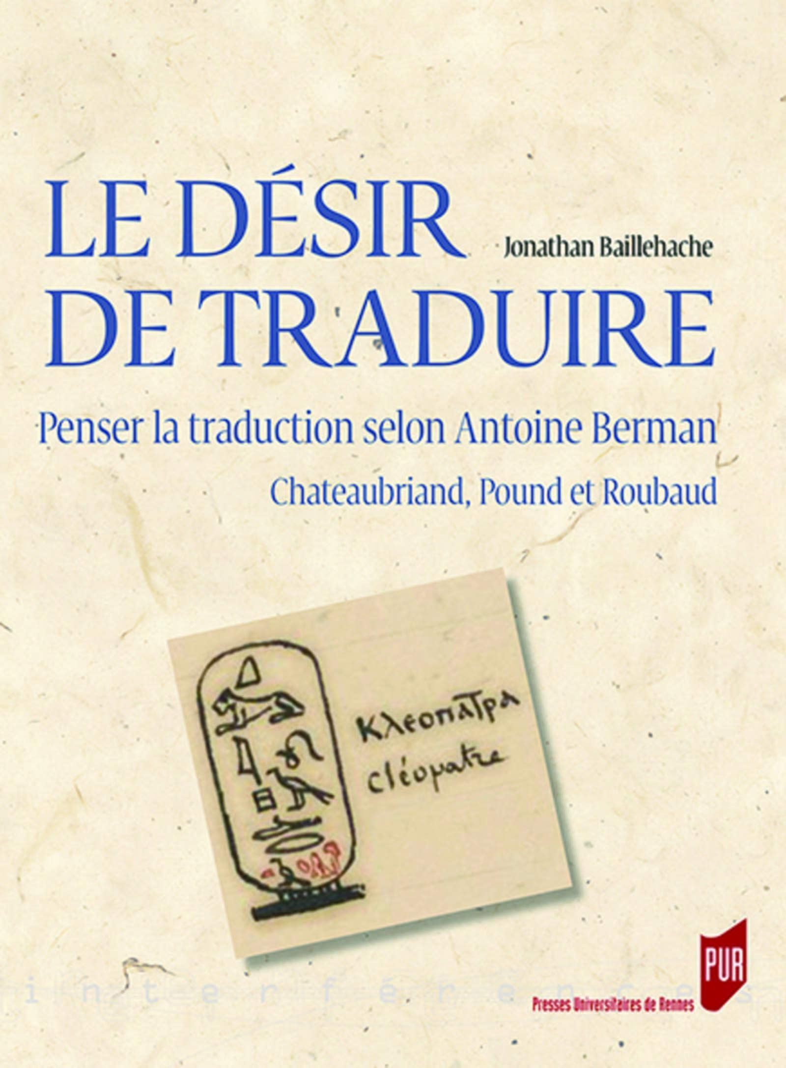 Le désir de traduire : penser la traduction selon Antoine Berman, Chateaubriand, Pound et Roubaud