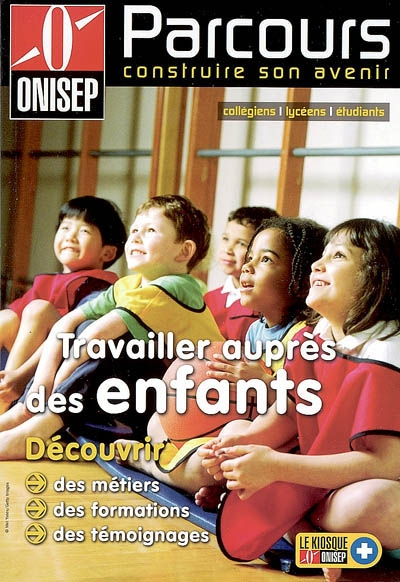 Travailler auprès des enfants : découvrir des métiers, des formations, des témoignages