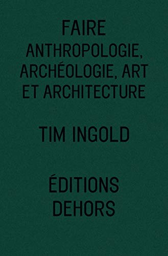 Faire : anthropologie, archéologie, art et architecture
