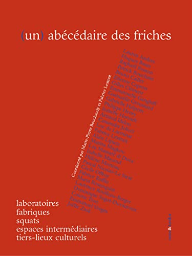 Un abécédaire des friches, laboratoires, fabriques, squats, espaces intermédiaires, tiers-lieux cult