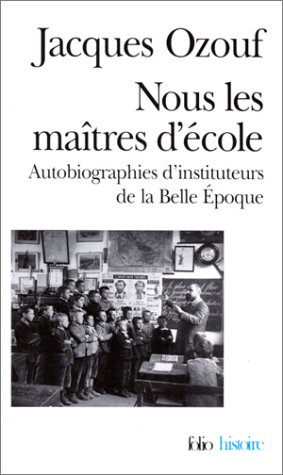 Nous les maîtres d'école : autobiographies d'instituteurs de la Belle Epoque