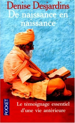 De naissance en naissance : témoignage sur une vie antérieure