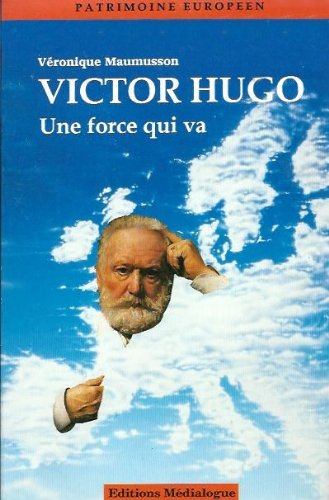 Victor Hugo : une force qui va