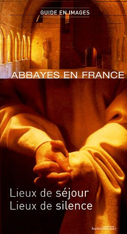 Abbayes en France : lieux de séjour, lieux de silence