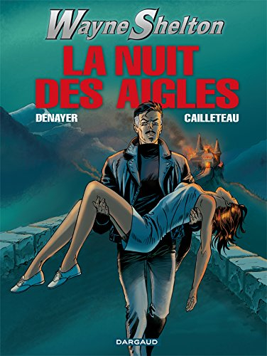 Wayne Shelton. Vol. 8. La nuit des aigles