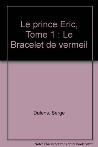 Le Prince Eric. Vol. 1. Le Bracelet de vermeil