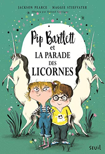 Pip Bartlett. Vol. 2. Pip Bartlett et la parade des licornes
