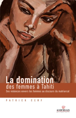 La domination des femmes à Tahiti : des violences envers les femmes au discours du matriarcat