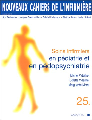 nouveaux cahiers de l'infirmière, tome 25 : soins infirmiers en pédiatrie et en pédopsychiatrie