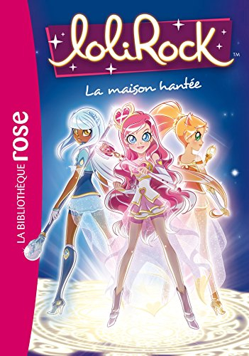 Lolirock. Vol. 7. La maison hantée
