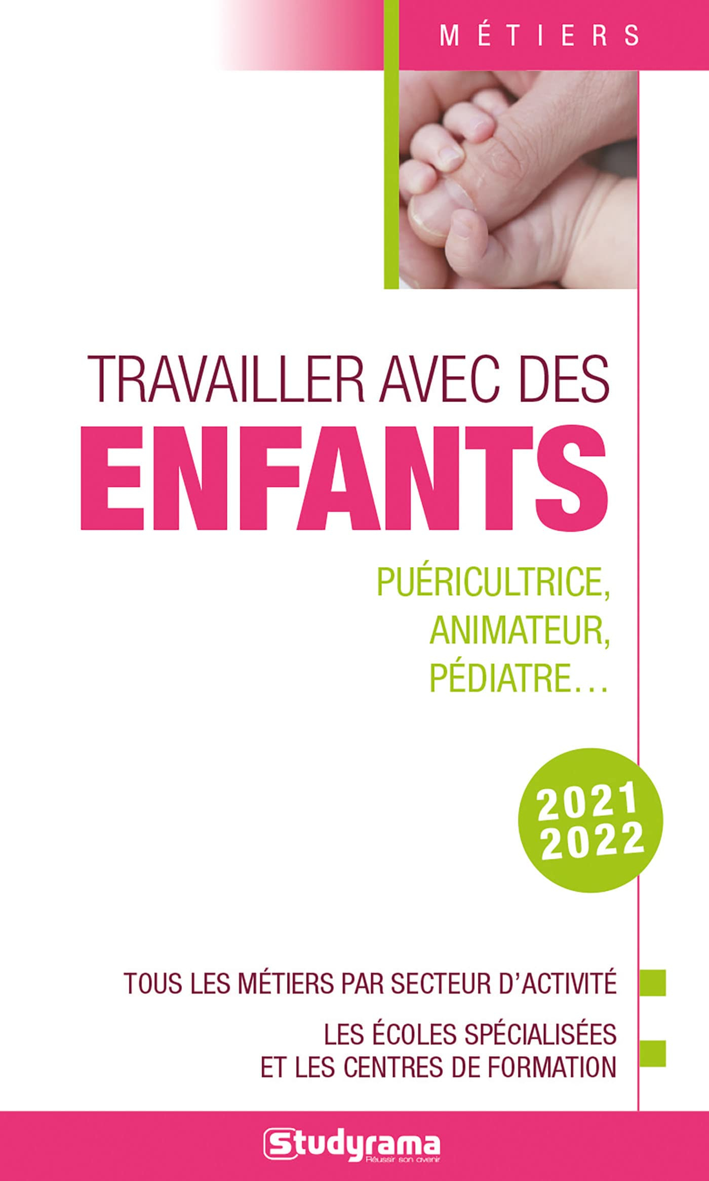 Travailler avec des enfants : puéricultrice, animateur, pédiatre... : tous les métiers par secteur d
