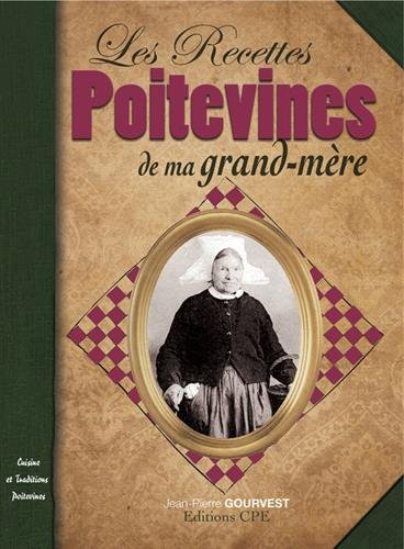 Les recettes poitevines de ma grand-mère : cuisine et traditions poitevines