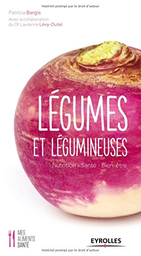 Légumes et légumineuses : nutrition, santé, bien-être