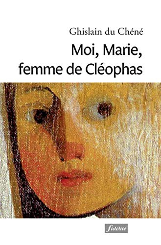 Moi, Marie, femme de Cléophas