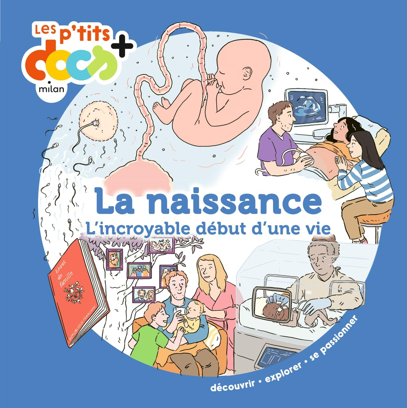 La naissance : l'incroyable début d'une vie
