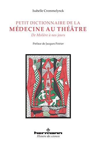 Petit dictionnaire de la médecine au théâtre : de Molière à nos jours