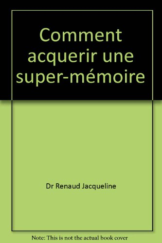 Comment acquérir une super-mémoire