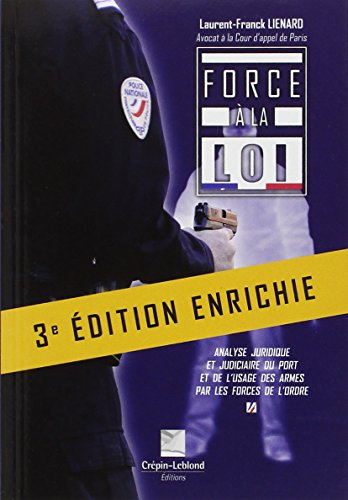 Force à la loi : analyse juridique et judiciaire du port et de l'usage des armes par les forces de l