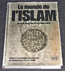 le monde de l'islam, l'histoire et les cultures musulmanes de mahomet à la crise du pétrole