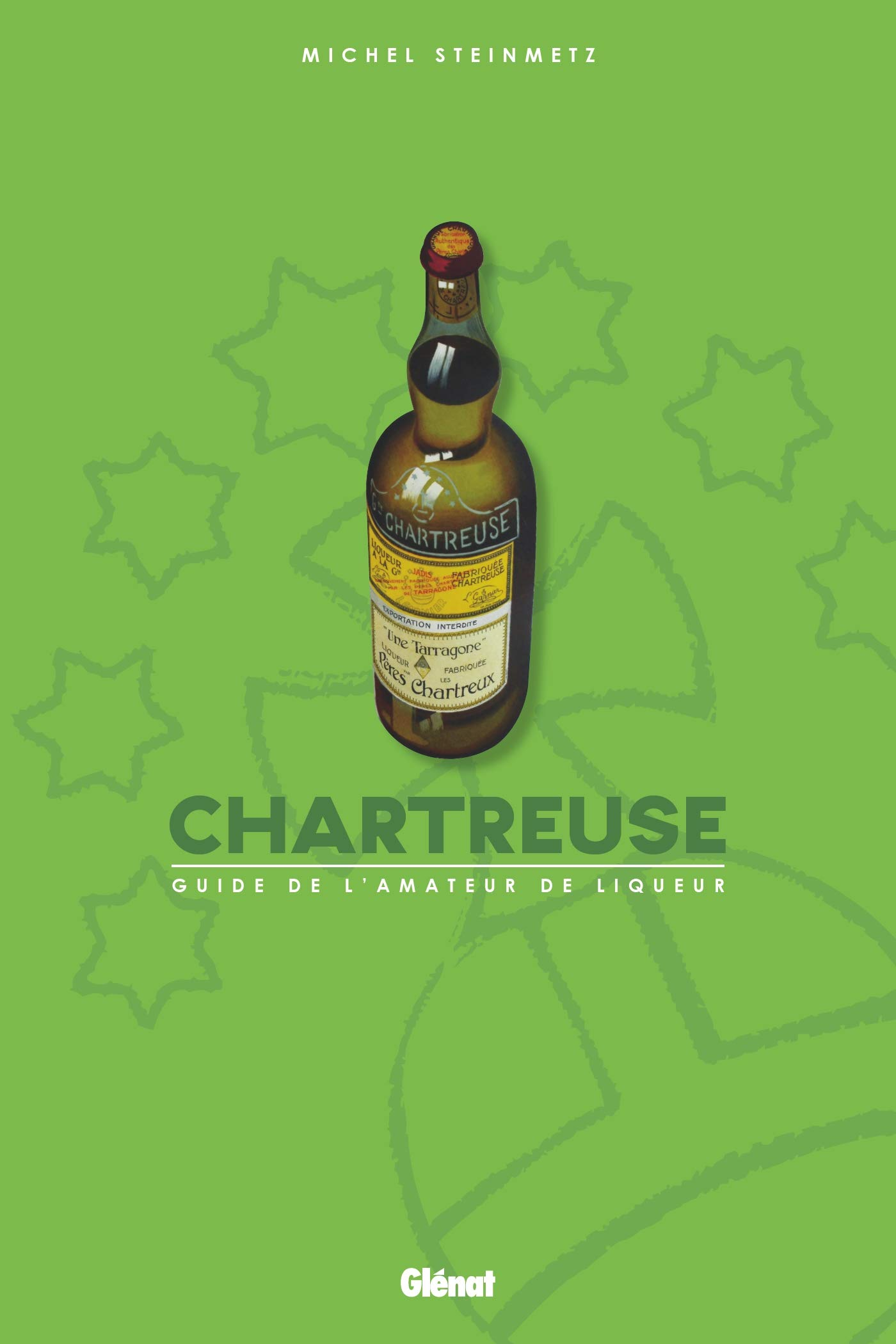 Chartreuse : guide de l'amateur de liqueur
