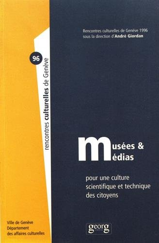 Musées & médias : pour une culture scientifique et technique des citoyens : actes des rencontres cul