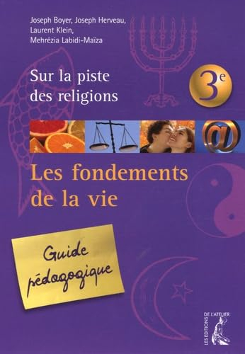 Sur la piste des religions 3e : les fondements de la vie : guide pédagogique