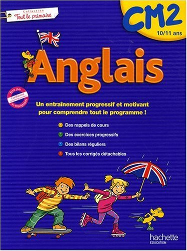 Anglais CM2, 10-11 ans : des rappels de cours, des exercices progressifs, des bilans réguliers, tous