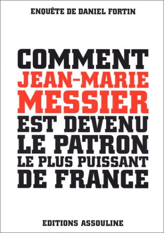 Comment Jean-Marie Messier est devenu le patron le plus puissant de France