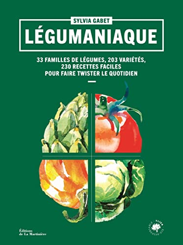 Légumaniaque : 33 familles de légumes, 203 variétés, 230 recettes faciles pour faire twister le quot
