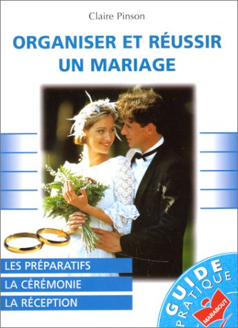 Organiser et réussir un mariage
