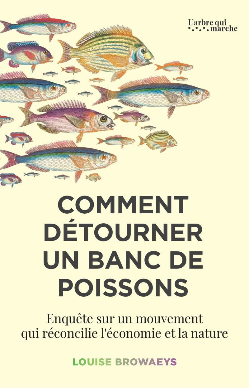 Comment détourner un banc de poissons : enquête sur un mouvement qui réconcilie l'économie et la nat