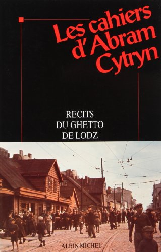 Les cahiers d'Abram Cytryn : récits du ghetto de Lodz