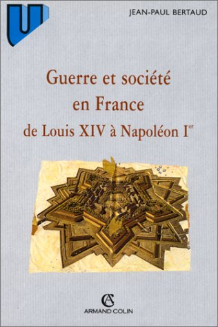 Guerres et société en France de Louis XIV à Napoléon Ier