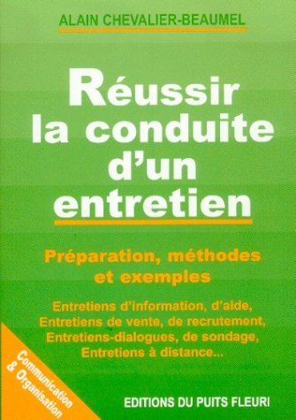 Réussir la conduite d'un entretien : préparation, méthodes et exemples : entretiens d'information, d
