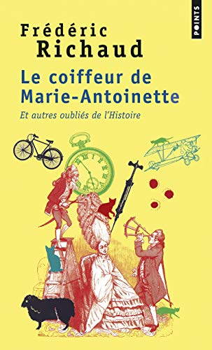 Le coiffeur de Marie-Antoinette : et autres oubliés de l'histoire