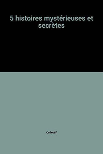 5 histoires mystérieuses et secrètes