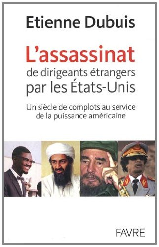 L'assassinat de dirigeants étrangers par les Etats-Unis : un siècle de complots au service de la pui